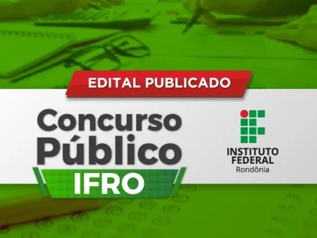 IFRO publica editais de Concurso Público para preenchimento de 76 vagas na instituição