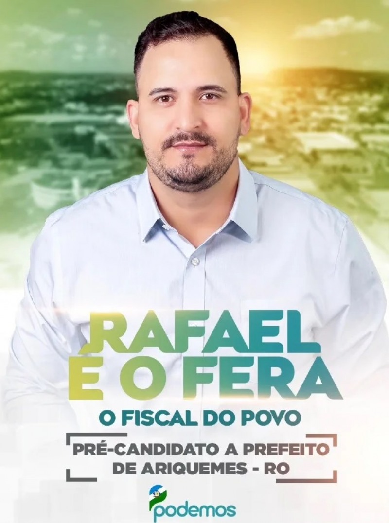 O pré-candidato a Prefeito de Ariquemes Rafael é o Fera (PODEMOS) (Foto: Reprodução)