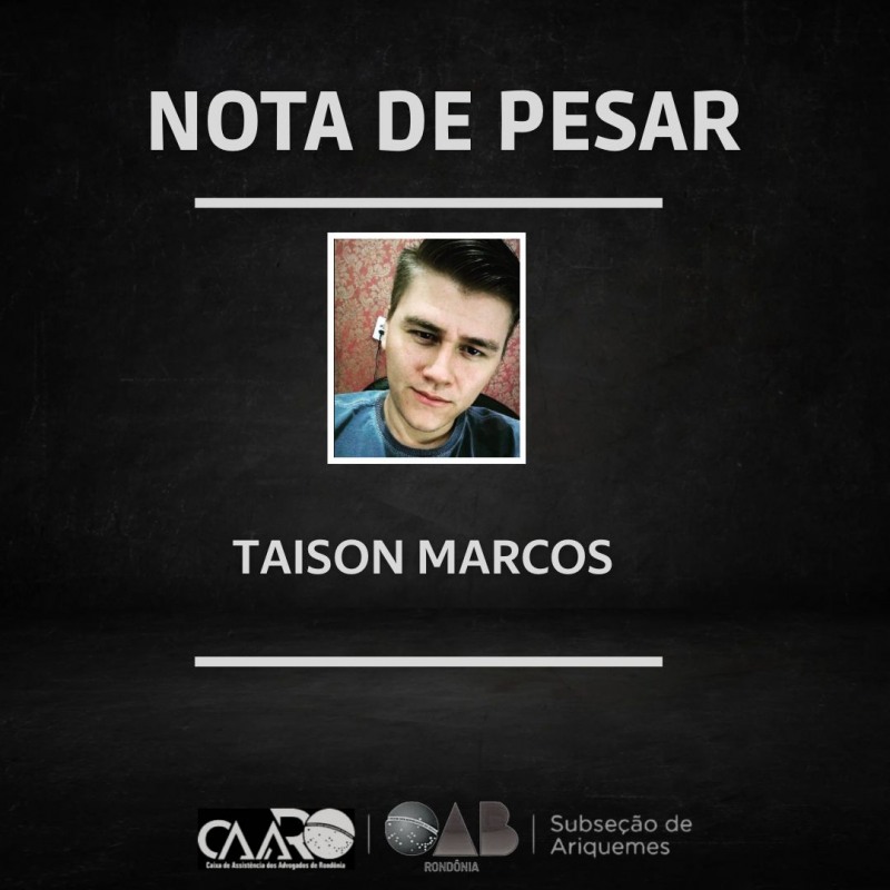 OAB-Ariquemes – Nota pesar pelo falecimento do acadêmico de direito Taison Marcos Costa Pereira (Foto: Reprodução)