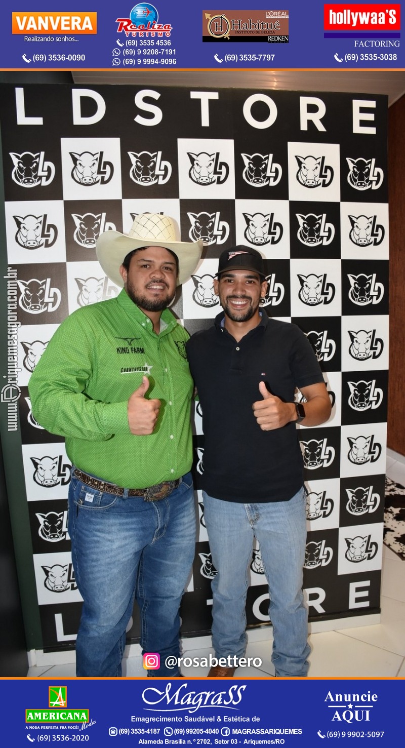 Reinauguração LD STORE “A LOJA DO SERTANEJO ARROJADO” Alameda Piquiá - 1715 – Setor 01 ao lado da Donna Donna