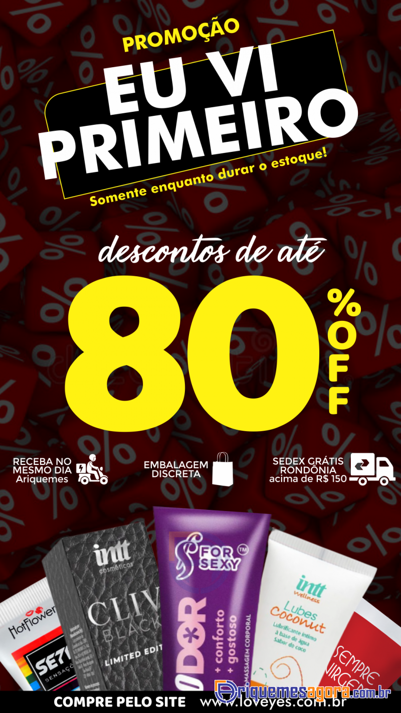 Promoção EU VI PRIMEIRO na Love Yes Sex Shop em Ariquemes